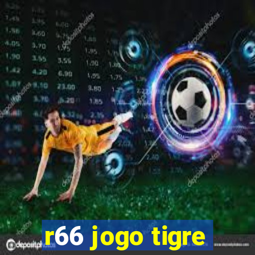 r66 jogo tigre